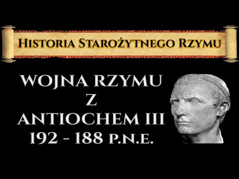 Wojna Rzymu z Antiochem III Wielkim (192 - 188 p.n.e.). Historia Starożytnego Rzymu odc. 13