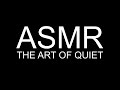 ASMR - The Art of Quiet