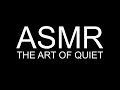 ASMR The Art Of Quiet