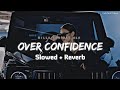 Over Confidence [Slowed+Reverb] Lyrics - Billa Sonipat Ala | Haryanvi Songs | Lofi | Lofi Soft Music