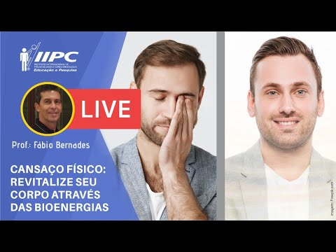 CANSAÇO FÍSICO: Revitalize seu Corpo através das Bioenergias | Prof. Fábio Bernardes | LIVE IIPC