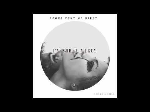 Roque feat Ms Dippy - I'm Sorry Mercy (Shing Ken Remix)