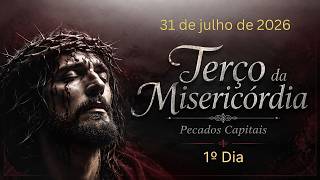 1º DIA - Terço da Misericórdia - 31.07.2026 - Padre Robson Oliveira