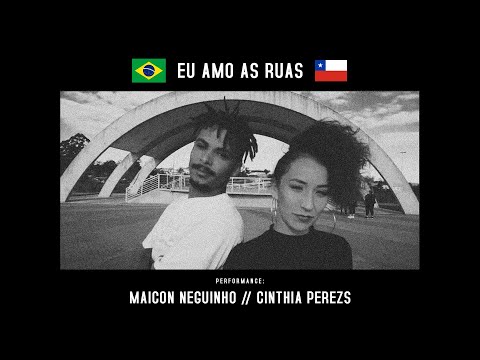 EU AMO AS RUAS - Performance : MAICON NEGUINHO / CINTHIA PEREZS