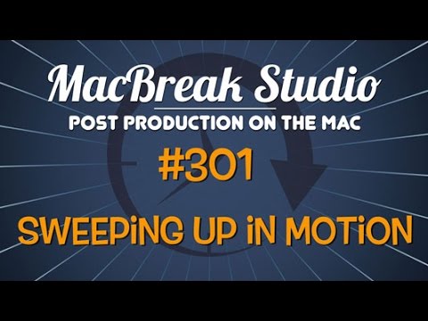 MacBreak Studio: Ep. 301 - Sweeping Up in Motion