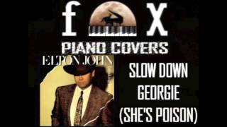 Slow Down Georgie (She&#39;s Poison) - Elton John (Cover)