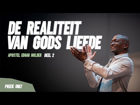 De realiteit van Gods liefde deel 2 - Apostel Edgar Holder | 09//03//25