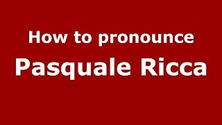 How to pronounce Pasquale Ricca