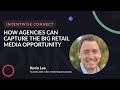 How Agencies Can Capture the Big Retail Media Opportunity | Kevin Lee
