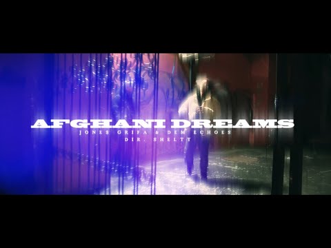 JONE$ GRIFA & DEM ECHOES - AFGHANI DREAMS (DIR. SHELTY)