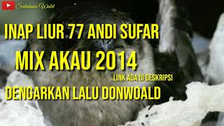 Download lagu INAP LIUR 77 ANDI SUFAR   AKAU 2014 mp3