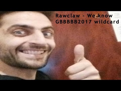 Rawclaw - We know - GBBBBB2017 wildcard