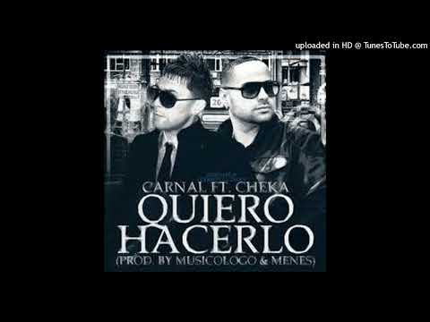 Carnal - Quiero Hacerlo ft. Cheka [Official Audio]