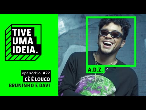 ADZ - Cê É Loco [Bruninho & Davi] (Tive Uma Ideia)