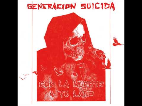 GENERACION SUICIDA - CON LA MUERTE A TU LADO (full album)