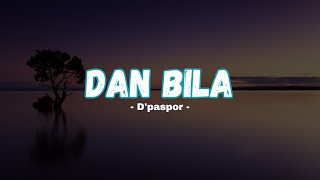 Download lagu D'paspor - Dan Bila (Lirik Lagu) mp3