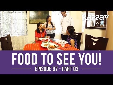Food to See You! Episode 67 (Part 3) - Kappa TV