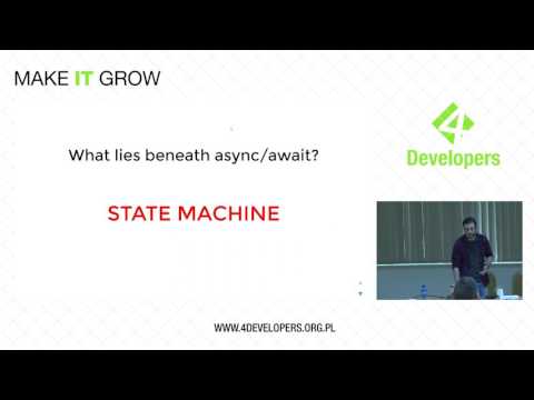 4Developers 2017: It's all about the state, czyli co skrywa async/await w C#? (Dariusz Pawlukiewicz)