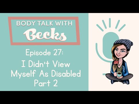 Body Talk with Becks Ep27: I Didn't View Myself As Disabled Part 2