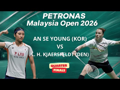 말레이시아 오픈 2026 QF: 안세영 vs 라인 회이마르크 키어스펠트 | Malaysia Open: An Se Young vs Line Hojmark Kjaersfeldt
