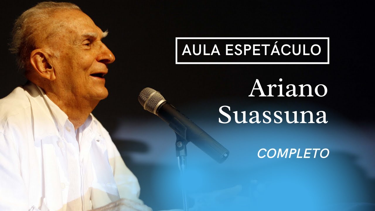 Aula-espetáculo com  Ariano Suassuna na íntegra