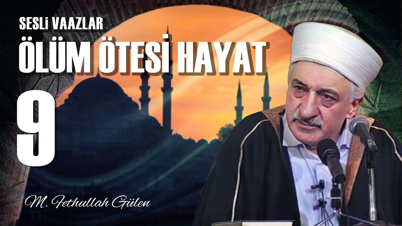 Ölüm Ötesi Hayat - 9 - | Beşer Tarihinde Haşir İnancı | M. Fethullah Gülen | (1978/02/03)
