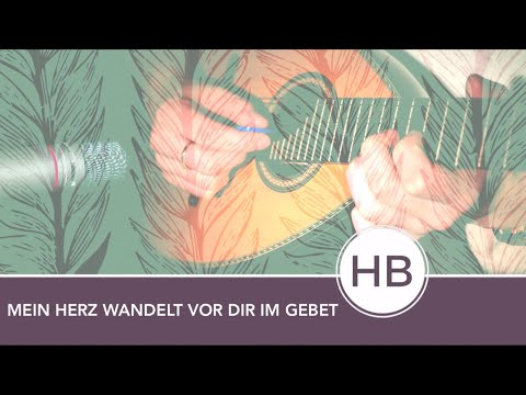 Christliches Lied: Mein Herz wandelt vor dir im Gebet 🎶 | Lobpreis | Christliche Musik (Lyrics)