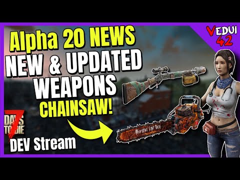Alpha 20 - NEW HD Weapons - Dev Stream #1 ! 7 Days To Die  ✔️