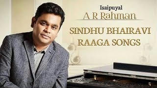 Isaipuyal A R Rahman Sindhubhairavi raaga songs