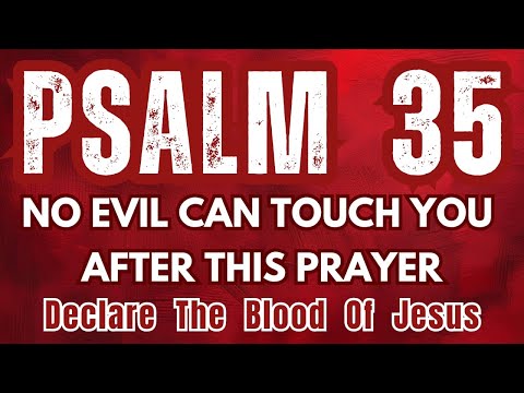 Psalm 35: Break Every Evil Attack, Witchcraft & Expose Hidden Enemies | Declare the Blood of Jesus
