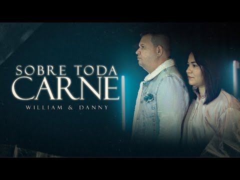 William & Danny - Sobre Toda Carne (Clipe Oficial)