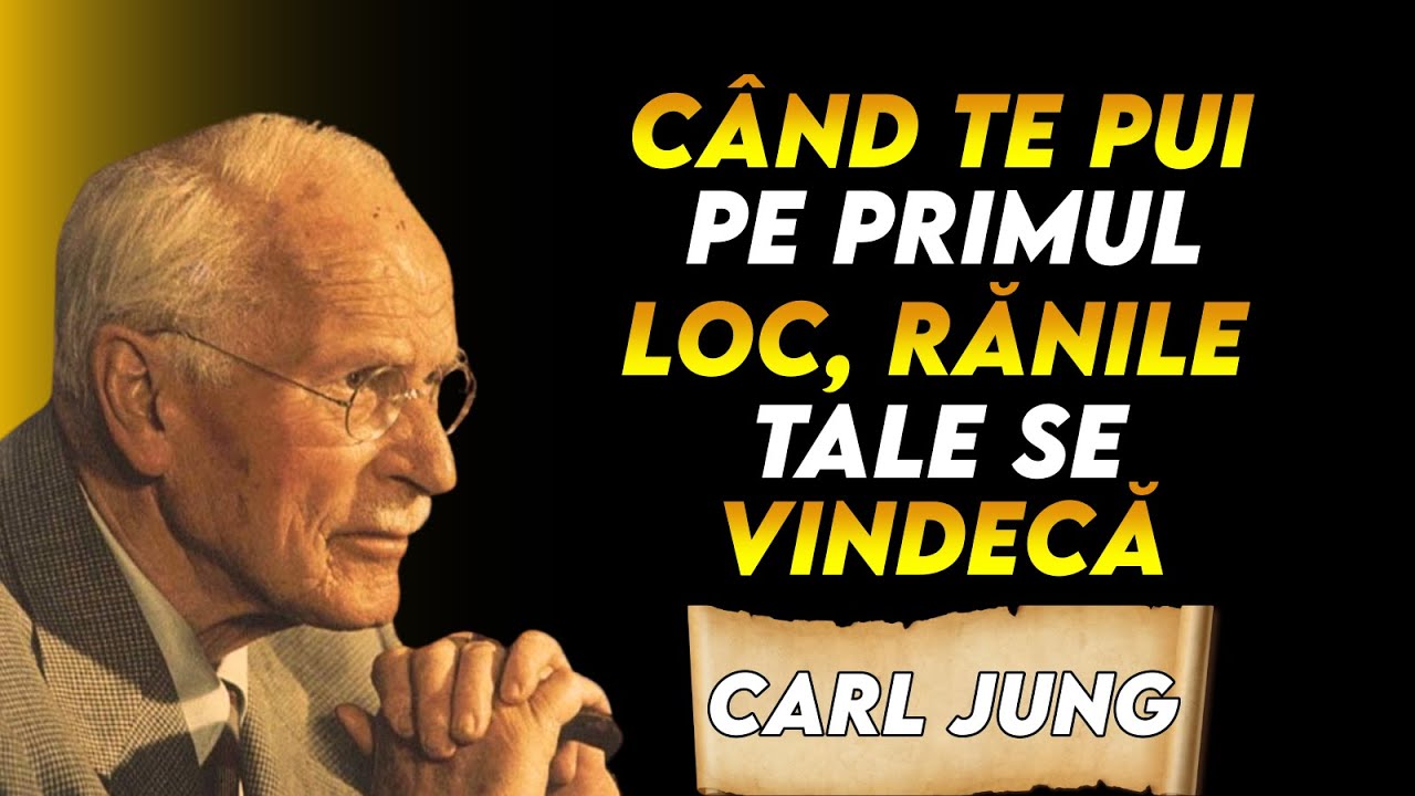 DACĂ EȘTI PRIORITATEA TA, RĂNILE ÎNCEP SĂ SE VINDECE DE LA SINE – CARL JUNG