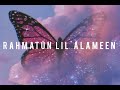 Rahmatun Lil Alameen Maher Zain Vocals Only Slowed Reverb Manahyl S
