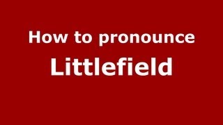 How to pronounce Littlefield