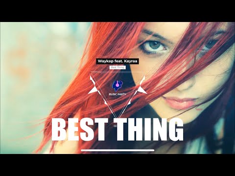 Best Thing - Waykap feat. Kayraa
