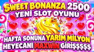 SWEET BONANZA 2500 🍭 YENİ SLOT OYUNU  HAFTA SONUNA YARIM MİLYON HEYECANİ MAXWİN 