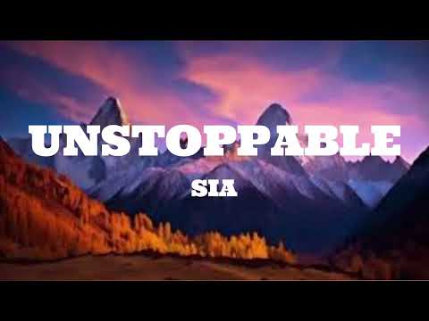 Sia - Unstoppable (Lyrics)