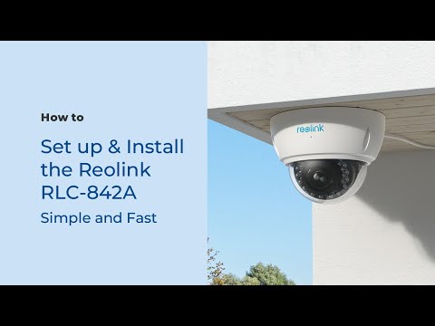 How to Set up & Install the Reolink RLC-842A