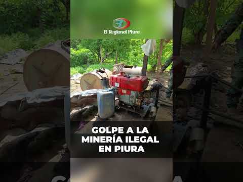 Golpe a la minería ilegal en Piura
