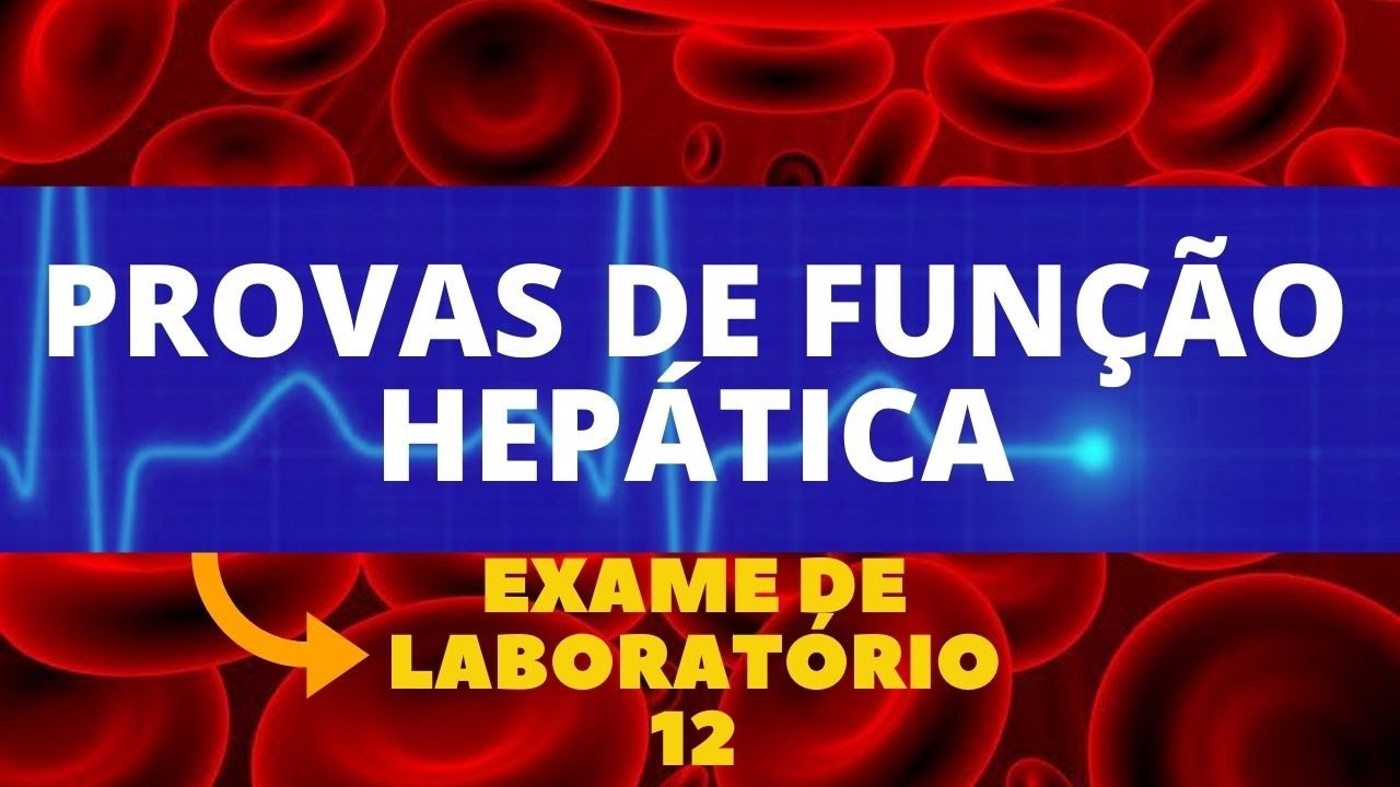 PROVAS DE FUNÇÃO HEPÁTICA - AVALIAÇÃO LABORATORIAL DA FUNÇÃO HEPÁTICA