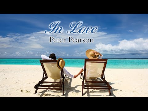 Piano Relax, Peter Pearson - In Love, Electronic Piano Music With Heart & Soul