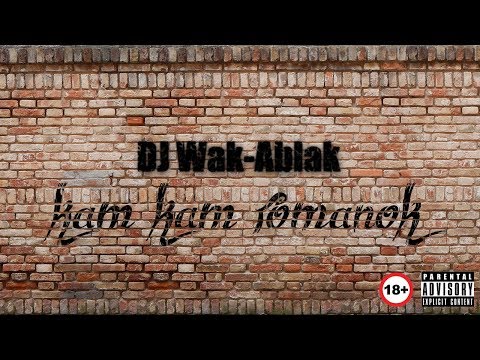 DJ Wak-Ablak - Kam kam román