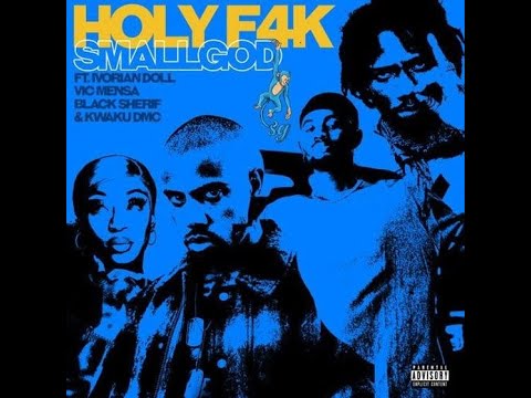 Small God Holy f4k Lyrics + audio Feat. Black Sherif, Ivorian Doll, Vic Mensa & DMC Kwaku. #drill