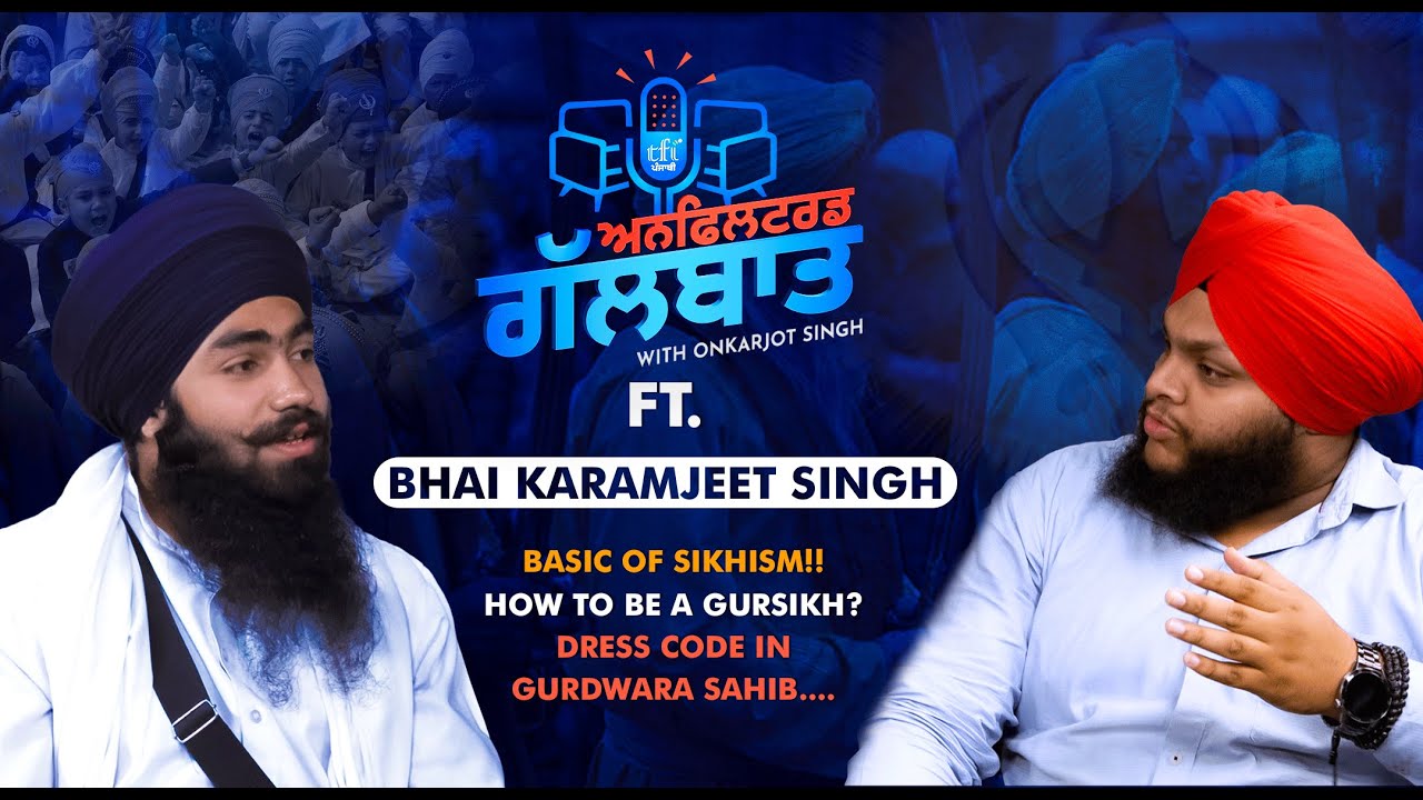 Unfiltered Galbaat |Ep-5 | Bhai Karamjeet Singh Makkar