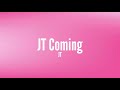 JT JT Coming Lyrics