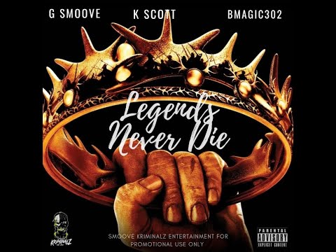 G Smoove feat. K Scott feat. BMagic302 - Legends Never Die
