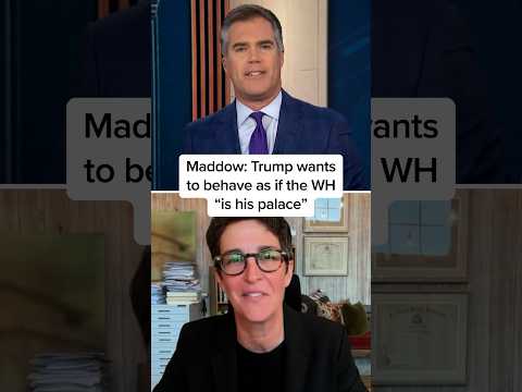 Maddow: Trump wants to behave as if the WH 'is his palace'