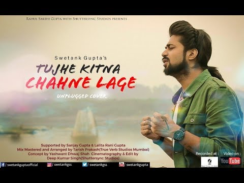 Kabir Singh | Tujhe kitna chahne lage | Unplugged Cover by | Swetank Gupta |