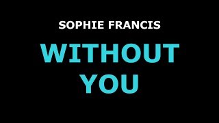 Sophie Francis - Without You (Lyric Video)