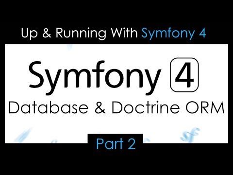 Up & Running With Symfony 4 - Part 2: Database & Doctrine ORM